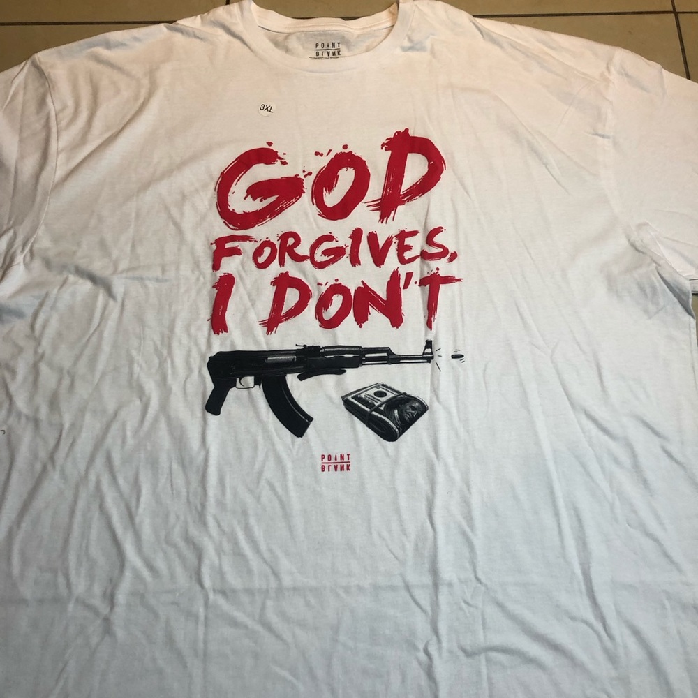 Point blank god forgives I don’t shirt